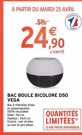 À PARTIR DU MARDI 25 AVRIL  Fabriqué  51,  Bac à rétention d'eau en polypropylène, 100% recyclable  Diam: 50 cm Hauteur : 34,5 cm Coloris : noir et bleu ou noir et gris béton  €  F,90  L'UNITÉ  BAC BO