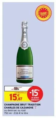 chatter de cazanov  18%  la bouteille  15,87  -15  de remise immediate  champagne brut tradition  charles de cazanove i  ou demi-sec ou rosé  750 ml-21,16 € le litre 