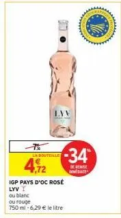 la bouteille  4,72  lyv  igp pays d'oc rosé lyvy  ou blanc  ou rouge  750 ml -6,29 € le litre  -34*  de remise immediate  drag  hot 