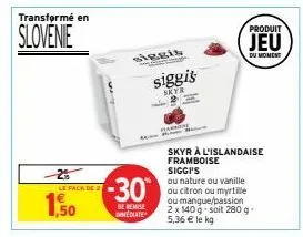 transformé en  slovenie  le pack de  1,50  siggis  ng mg  -30  de remise mediate  siggis  skyr  skyr à l'islandaise framboise siggi's  ou nature ou vanille ou citron ou myrtille ou mangue/passion 2 x 