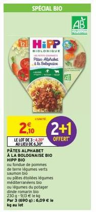 2 HiPP  BIOLOGIQUE  COME  Pites Alphabet à la Bolognaise FRAM  L'UNITE  2,10  LE LOT DE 3:4,20€ AU LIEU DE 6,30*  PÂTES ALPHABET À LA BOLOGNAISE BIO HIPP BIO  ou fondue de pommes  de terre légumes ver