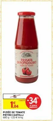 risha  passata di pomodoro de toate  1,04  purée de tomate pietro castelli 680g-1,53 € le kg  l'unite  -34  de remise inte 