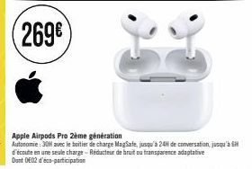 Apple Airpods Pro 2ème génération  Autonomie: 30 avec le boitier de charge MagSafe, jusqu'à 24H de conversation, jusqu'à d'écoute en une seule charge-Réducteur de bruit ou transparence adaptative Dont