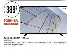 389€  TOSHIBA  4K UHD SMART TV  TV LED 4K UHD 55" (138 cm)  55UL2163DG  138 CN 