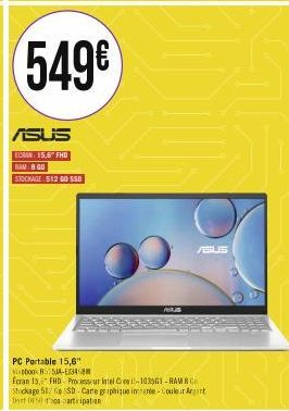 549€  ASUS  ECRAN 15,6" FHD  BAM: 8.00  STOCKAGE 512 00 550  MAS  ABUS  PC Portable 15,6"  booR 514-346  Ecran 15, FHD Processeur Intel Core i5-1035341-RAM 8 G Stockage 512 Go SSD-Carte graphique iner