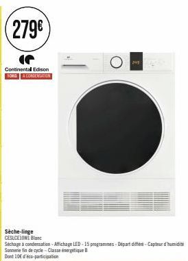 279€  Continental Edison 10KG A CONDENSATION  Sèche-linge CESLCELOWI Blanc  Séchage à condensation - Affichage LED-15 programmes Départ differe-Capteur d'humidité Sonnerie fin de cycle - Classe énergé