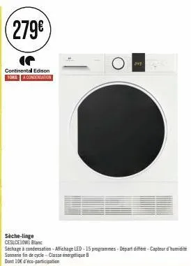 279€  continental edison 10kg a condensation  sèche-linge ceslcelowi blanc  séchage à condensation - affichage led-15 programmes départ differe-capteur d'humidité sonnerie fin de cycle - classe énergé