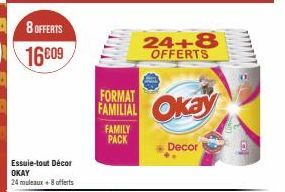 8 OFFERTS  16€09  FORMAT  FAMILIAL Okay  FAMILY  PACK  24+8 OFFERTS  Decor 