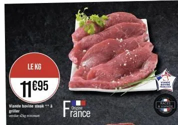 le kg  11€95  viande bovine steak ** à griller vendur x2kg minimuா  origine rance  viande bovine france  races la viande 