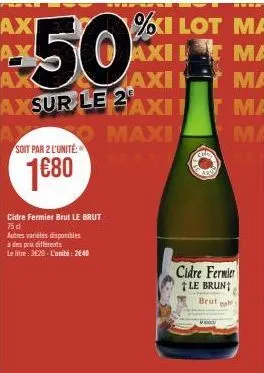 soit par 2 l'unité  1680  cidre fermier brut le brut  75df  autres varietés disponibles à des prix differents le litre: 3620-l'unité: 2640  %xi lot ma xii 1 m  ma  t ma  ma  care  sany  cidre fermier 