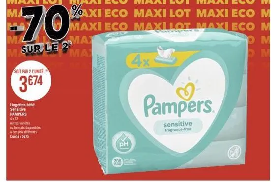 ma  soit par 2 l'unité: r  3 €74  70%  ma 2 m sur le max  max  mat  lingettes bébé sensitive pampers  4x52  autres varietés ou formats disponibles à des prix différents l'unité: 5€75  maxi eco  ph  ma