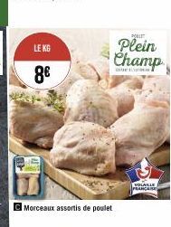 LE KG  8€  C Morceaux assortis de poulet  POBL  Plein Champ  VOLAILLE PRANCAISES 