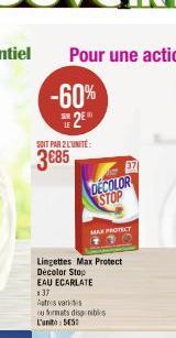 និ  SOIT PAR 2 L'UNITÉ:  3€85  DECOLOR STOP  Lingettes Max Protect Decolor Stop EAU ECARLATE  MAX PROTECT  1:37  Autres variis  ou formats disponibles L'uni 55 