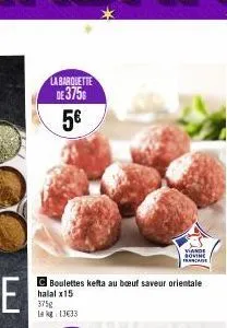 la barquette de 3756 5€  boulettes kefta au bœuf saveur orientale  halal x15 375g 1 kg 13633  viande sovine francaise 