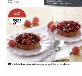LES 2 3€35  Tartelette financiers fruits rouges ou myrtilles ou framboises 