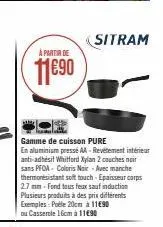 à partir de  11€90  gamme de cuisson pure en aluminium pressé aa-revetement intérieur anti-adhésit whitford xylan 2 couches noir sans pfoa- coloris nair-avec manche thermorésistant soft touch-epaisseu