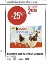 -25%"  kinder chocolate  soit l'unité:  2640 