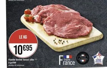 le kg  10 €95  viande bovine basse côte** à griller vendue s4 minimum  origine  races  a viande  vande dovine prancaise 