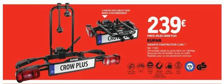 crow plus  eufab  3 parties repliables pour moins d'encombrement  fab  crow  porte- oxo  239€  porte-vélos crow plus eufab  garantie constructeur 2 ans.  ref 11582  verrouillage rapide du porte-vélos 