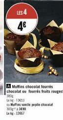 LES 4  4€  A Muffins chocolat fourrés chocolat ou fourrés fruits rouges 380g  Lekg 106531  ou Muffins vanille pepite chocolat 300 Le kg: 12667  3080 
