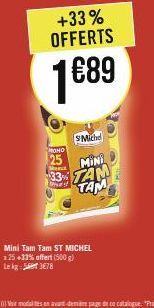 +33% OFFERTS  1689  €89  SMichel  MINI  33 TAN TAM  MOHO  25  Mini Tam Tam ST MICHEL 325 +33% affert (500 g) Lekg=5378 