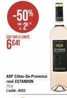 6  -50%  SUR 2  SOIT PAR 2 L'UNITÉ  6€41  AOP Côtes-De-Provence rosé ESTANDON  75 dl L'unité: BESS  ISTANGOR  