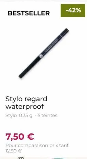 bestseller  stylo regard waterproof  stylo 0.35 g - 5 teintes  7,50 €  pour comparaison prix tarif: 12,90 €  -42% 