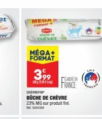 MEGA FORMAT  MÉGA+ FORMAT  399  400  CHEVREFIN  BÜCHE DE CHÈVRE  23% MG sur produit fini. Rat 5004388  LABORE EN FRANCE  LAIY  FRAN  INCASS 
