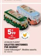 pretul  599  1801  2  ques  les malins plaisirs galettes bretonnes pur beurre  combi volkswagen". modèles assortis. 5000149 