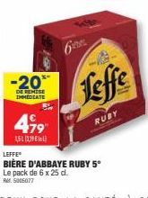 -20**  DE REMISE IMMEDIATE  499  1,511,99€  6  Leffe  RUBY  LEFFE BIÈRE D'ABBAYE RUBY 5°  Le pack de 6 x 25 cl. RM 5005077 