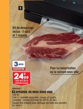 Kit de démarrage inclus: 5 sacs et 1 rouleau  3 ans  GARANTIE  AMBIANO  2499  Tumihi=Oorel_iM i de _tomt=ibuEonnecyclags  APPAREIL DE MISE SOUS VIDE  120 W.  3 en 1: emballe sous vide, coupe, et soude