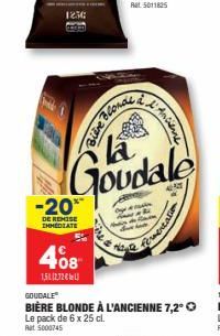 1236  -20  DE REMISE IMMEDIATE  408  1,512,72€  Goudale  Bière blond  GOUDALE  BIÈRE BLONDE À L'ANCIENNE 7,2° Ⓒ  Le pack de 6 x 25 cl. Rat 5000745  Ancienne  fermentation 