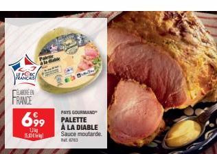 LE PORC FRANÇAIS  ARE IN  FRANCE  15.1  699 PALETTE  12kg  Pale a la diable  PAYS GOURMAND  À LA DIABLE Sauce moutarde. t6763 