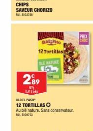 289  4291  5.91€  OLDELPASO  12 Tortillas)  SE MATURE  OLD EL PASO  12 TORTILLAS O  Au blé nature. Sans conservateur.  Rat 5009790  PRIX 