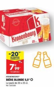 -20**  DE REMISE IMMEDIATE  799  SLIKU  Kronenbourg  WHERE WALK  KRONENBOURG  BIÈRE BLONDE 5,5° Le pack de 20 x 25 cl. Rr. 5003300  k  88 