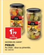 199  175  m  hacienda del sabor  pickles  au choix: doux ou pimentés. rat: 5003183 