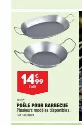 1499  880*  poêle pour barbecue plusieurs modèles disponibles. ret 500003 