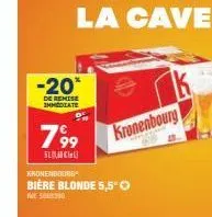 -20*  de remise immediate  799  slouc  kronenbourg  kronenbourg  bière blonde 5,50  5000 