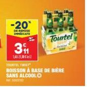 -20*  DE REMISE IMMEDIATE  Tourtel  39  1,451, TOURTEL. TWIST  BOISSON À BASE DE BIÈRE SANS ALCOOLO  1 SOUST 