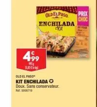 15.00€  499  1951  oldelpaso  enchilada kit  old el paso kit enchilada doux. sans conservateur. rat 5008719  prix choc  2 rom 