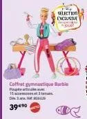 selection exclusive de jouet  coffret gymnastique barbie  pouple av 15 settes d3  39 €90 