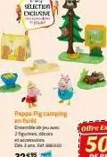 selection exclusive  pappa pig camping  anfar  emble de 2 figures, dicors et accessoires dat  329 