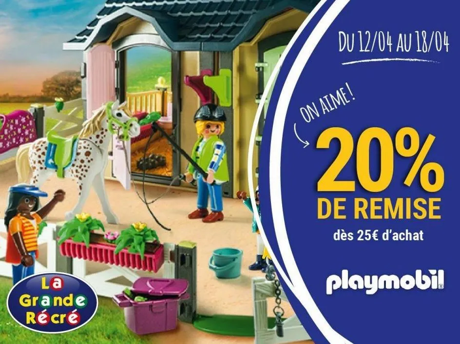 la grande récré  dood  du 12/04 au 18/04  on aime!  20%  de remise  dès 25€ d'achat  playmobil  