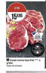 LE KG  15€95  A Viande bovine faux-filet *** à griller  vendu 36 minimam  VIANDE BOVINE FRANCA  RACES A VIANDE 