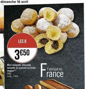 LES 8  3€50  Mini beignets chocolat noisette ou pomme ou fruits rouges 200 Lekg: 17€50  Fram  Fabriqué en rance 