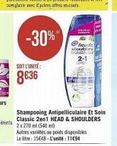 SOIT L'UNITÉ  8€36  -30%"  Shampooing Antipelliculaire Et Soin Classic 2en1 HEAD & SHOULDERS  2x270 ml (540 ml)  Autres variétés ou poids disponibles Letre: 15648-L'unité: 1194  heade  shoutiers  2-1 