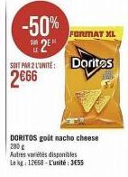 -50%  EA  2⁰¹  LE  FORMAT XL  SOIT PAR 2 LUNITE: Dorites 2666  DORITOS goût nacho cheese 280 g  Autres variétés disponibles Le kg: 12658-L'unité €55 