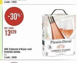 -30%"  SOIT L'UNITE:  13€29  AOC Cabernet d'Anjou rosé PLESSIS-DUVAL  30  Plessis-Duval  CABERNET D'ANJOU 