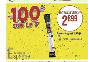 100%  sur le 3  fabrique e  spagne  soit par 3 l'unité:  2€99  fuetec original elpozo 170  lékg 26641 l'une 4648 