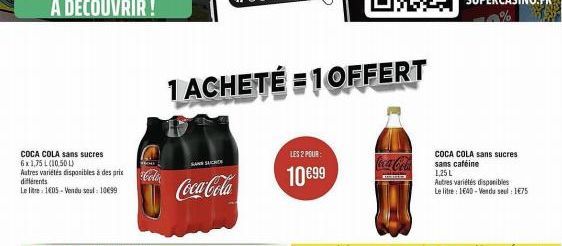 COCA COLA sans sucres 6x1,75 L (10,50L)  Autres variétés disponibles à des prix différents  Le litre 1605 - Vendusel: 10€99  Cola  1 ACHETÉ 1OFFERT  KANN SICH  Coca-Cola  LES 2 POUR  10€99  mentis  CO